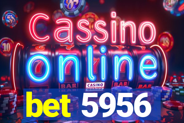 bet 5956